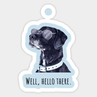 Well, hello there. Dog in Sunglasses Sticker